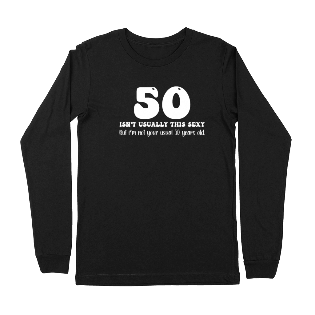 50th Birthday Humor 50 Isnt Usually This Sexy Premium Long Sleeve
