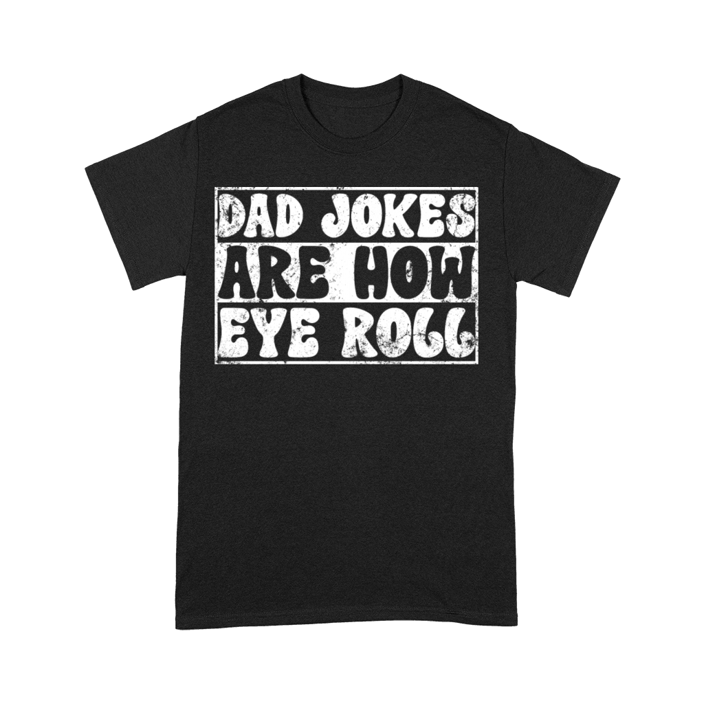 Dad Jokes Are How Eye Roll Vintage Retro Dad Papa Premium T-shirt