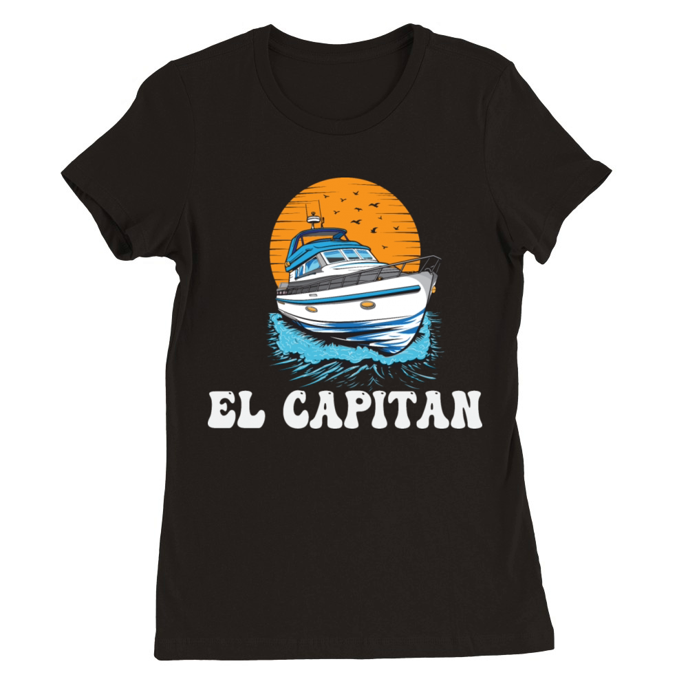 El Capitan Pontooning Motorboat Owner Lake Life Premium Womens Crewneck T-shirt