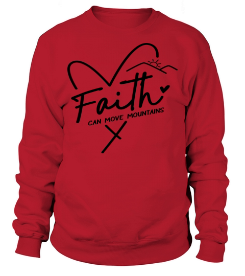 Faith can move Mountains Sweatshirt Unisex