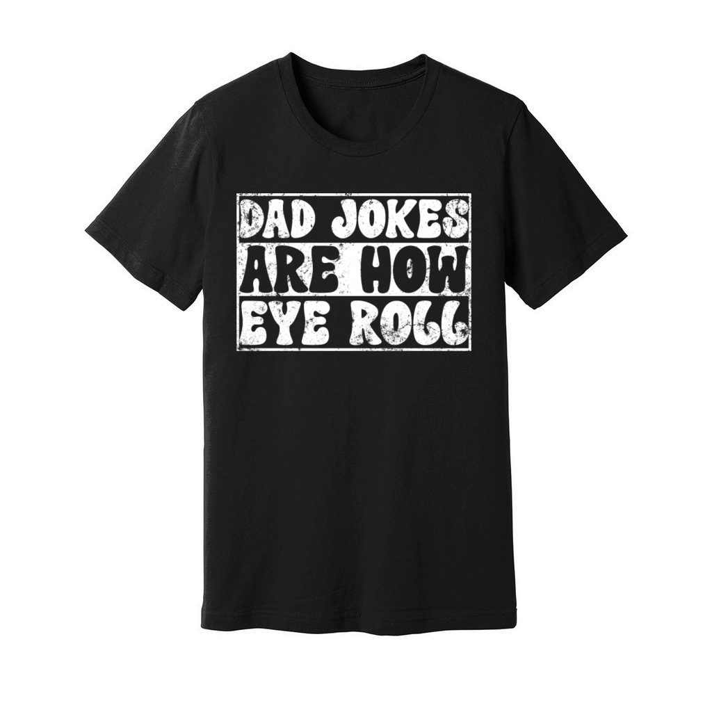 Dad Jokes Are How Eye Roll Vintage Retro Dad Papa Unisex Jersey Tee