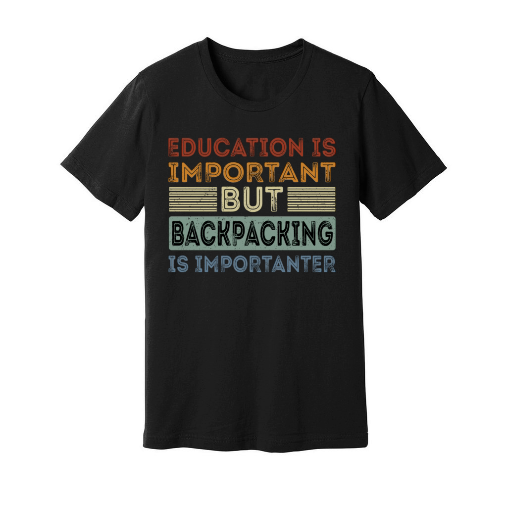 Funny Education Is Important But Backpacking Is Unisex Jersey Tee