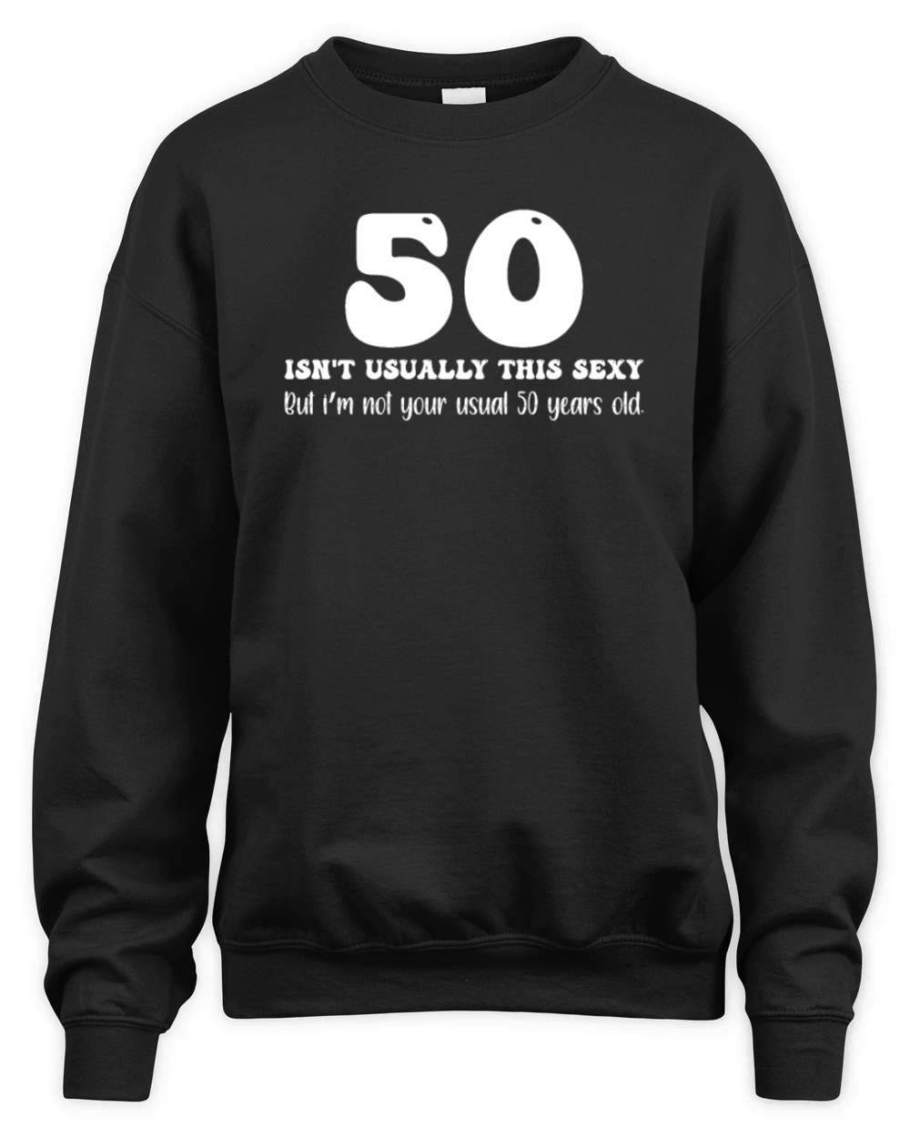 50th Birthday Humor 50 Isnt Usually This Sexy Unisex Premium Crewneck Sweatshirt