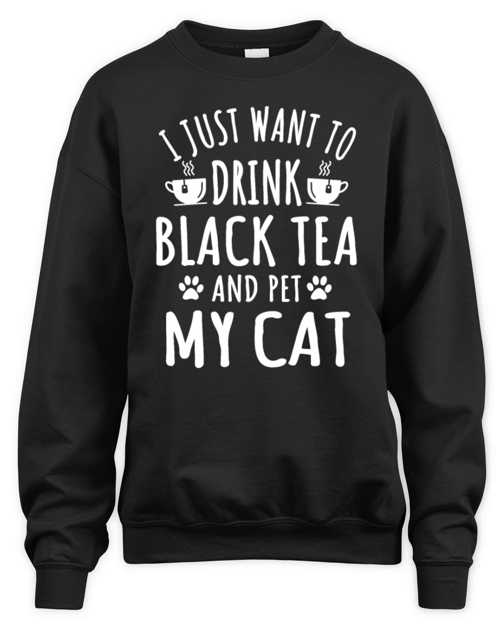 Funny Black Tea And Cat Lover Quote Unisex Premium Crewneck Sweatshirt