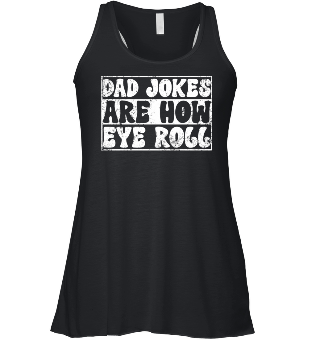 Dad Jokes Are How Eye Roll Vintage Retro Dad Papa Women's Flowy Tank Top