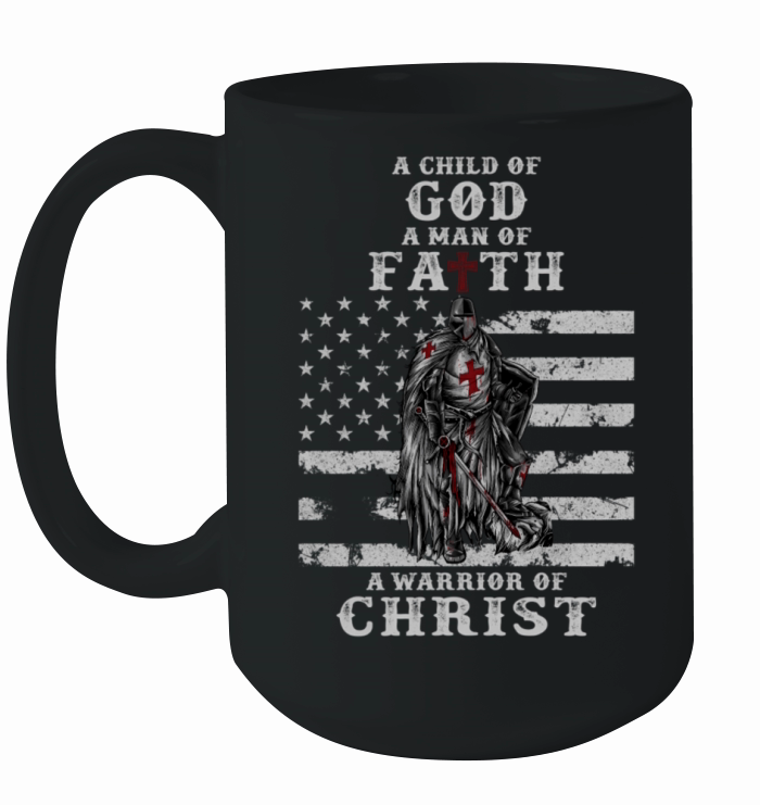 A Child Of God A Of Faith A Warrior Of Christ Ceramic Mug