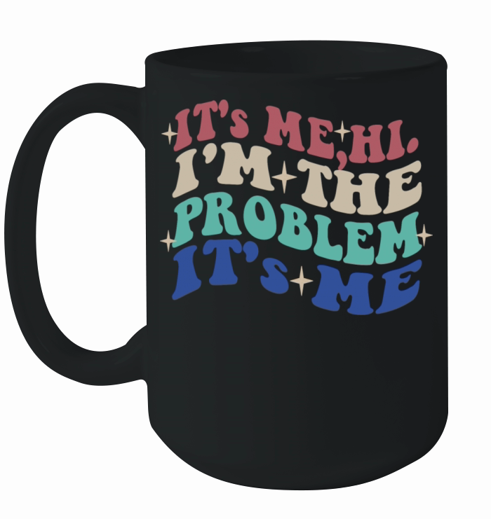 Its Me Hi Im The Problem Funny tee Vintage Ceramic Mug