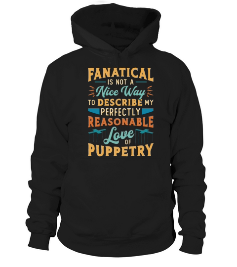 Puppetry Fanatical Is Not A Nice Puppets Puppeteer Hoodie Unisex