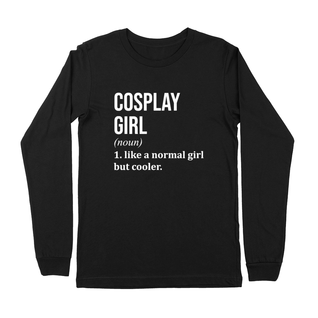 Cosplay Girl Funny Saying Premium Long Sleeve