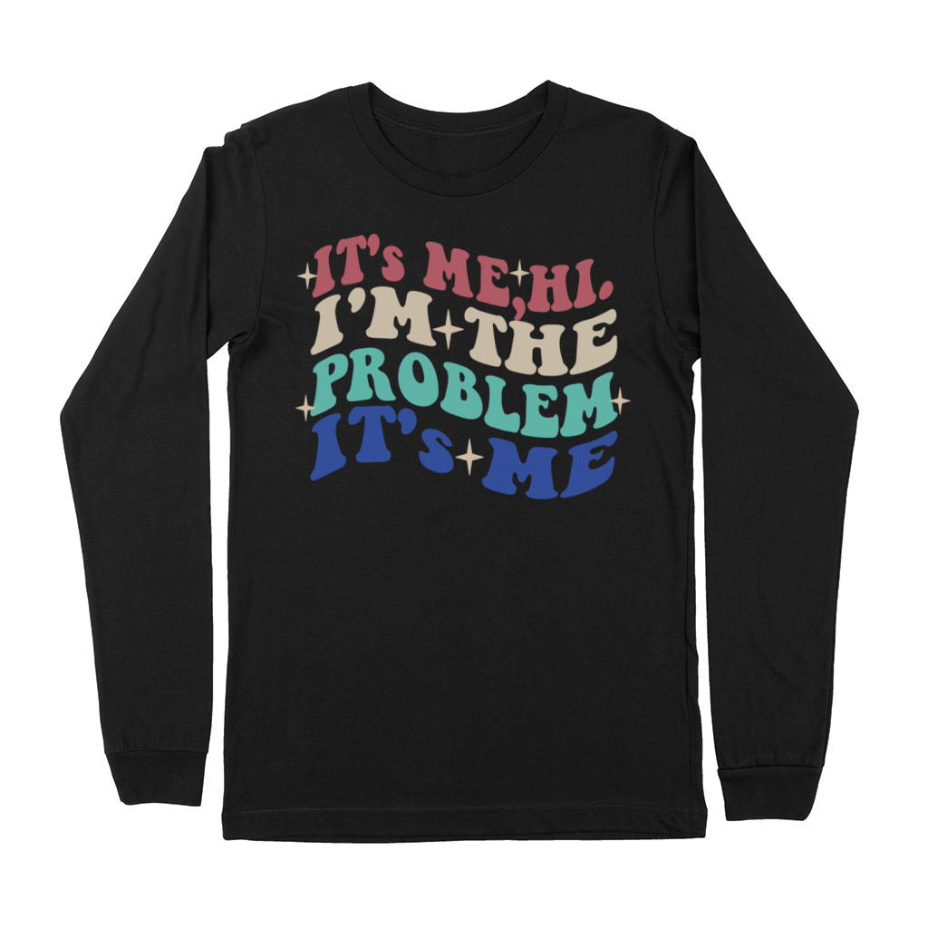 Its Me Hi Im The Problem Funny tee Vintage Premium Long Sleeve