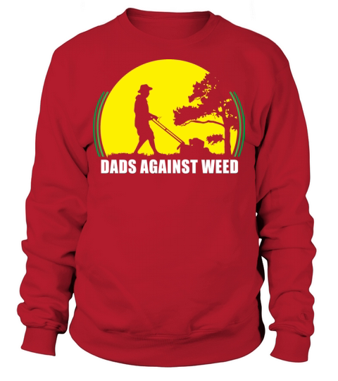 Plant Daddy Dads Against Weed Lawnmower Dad Funny Sweatshirt Unisex