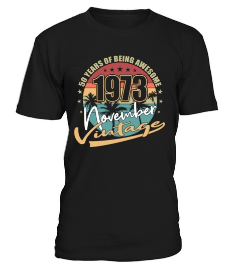 50th birthday november 1973 vintage 1973 T-Shirt Unisex