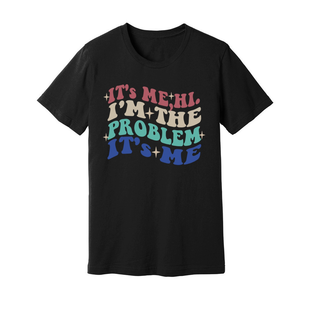 Its Me Hi Im The Problem Funny tee Vintage Unisex Jersey Tee
