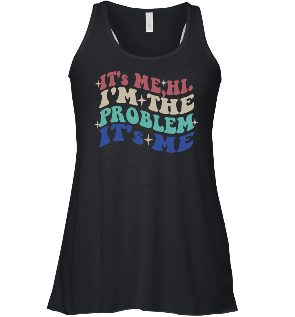 Its Me Hi Im The Problem Funny tee Vintage Women's Flowy Tank Top