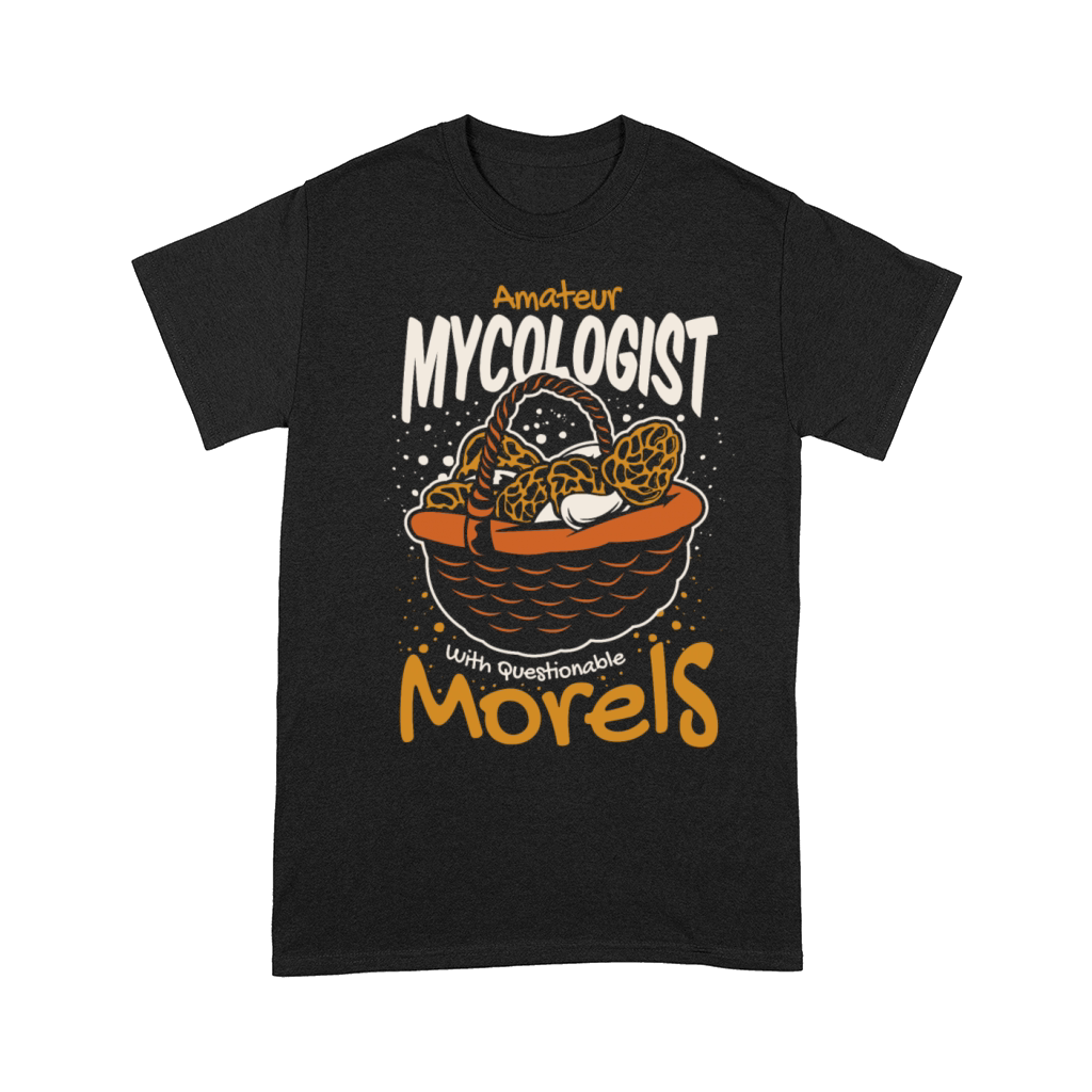 Amateur Mycologist Questionable Morels Mushroom Comfort T-shirt