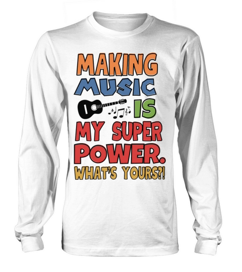 Making Music Is My Superpower Long sleeved Unisex