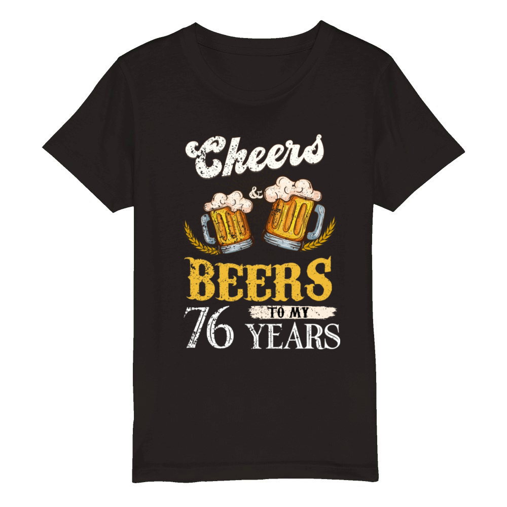 Vintage Cheers And Beers To My 76 Years Birthday Organic Kids Crewneck T-shirt