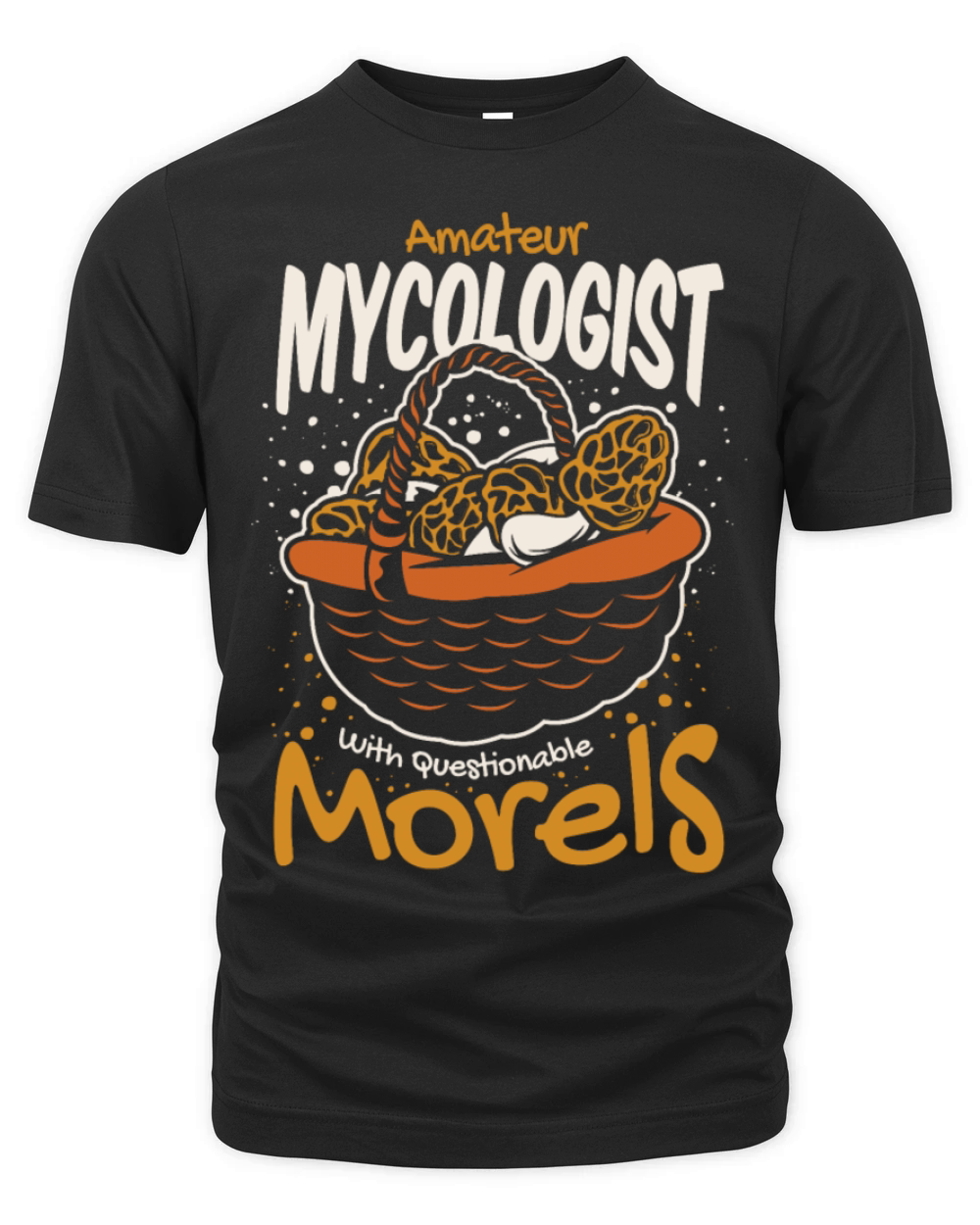 Amateur Mycologist Questionable Morels Mushroom Organic Unisex T-shirt