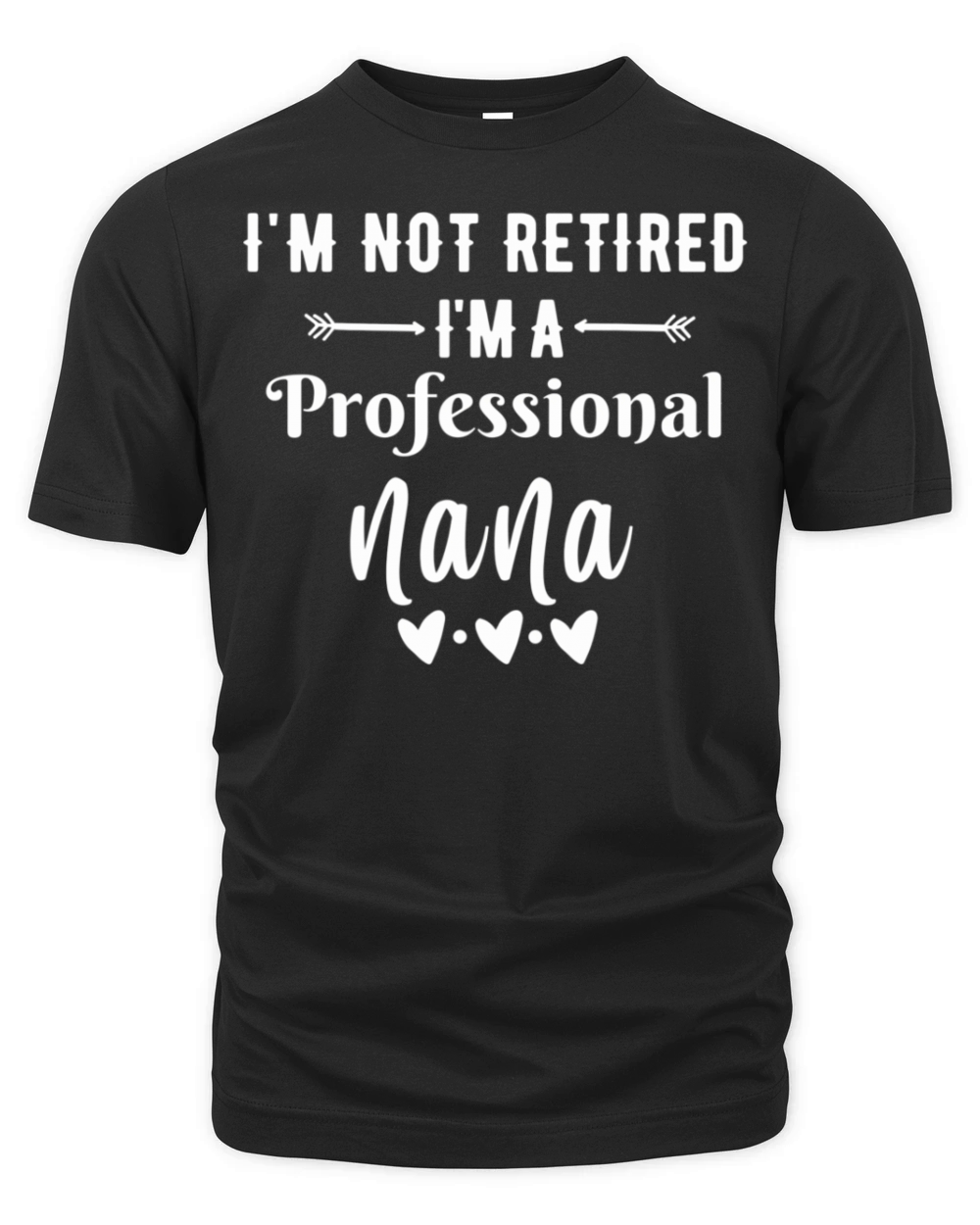 Im Not Retired Im a Professional Nana quote Organic Unisex T-shirt
