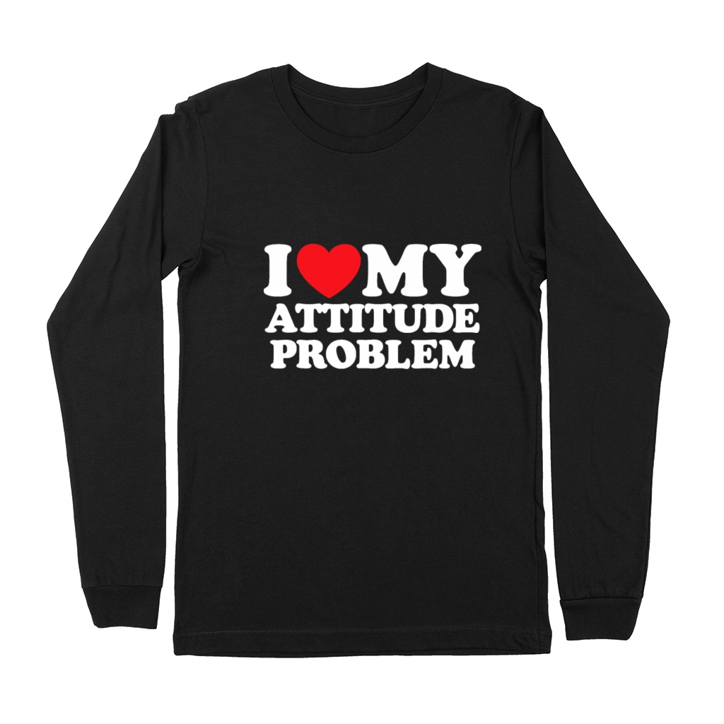 I Love My Attitude Problem Premium Long Sleeve