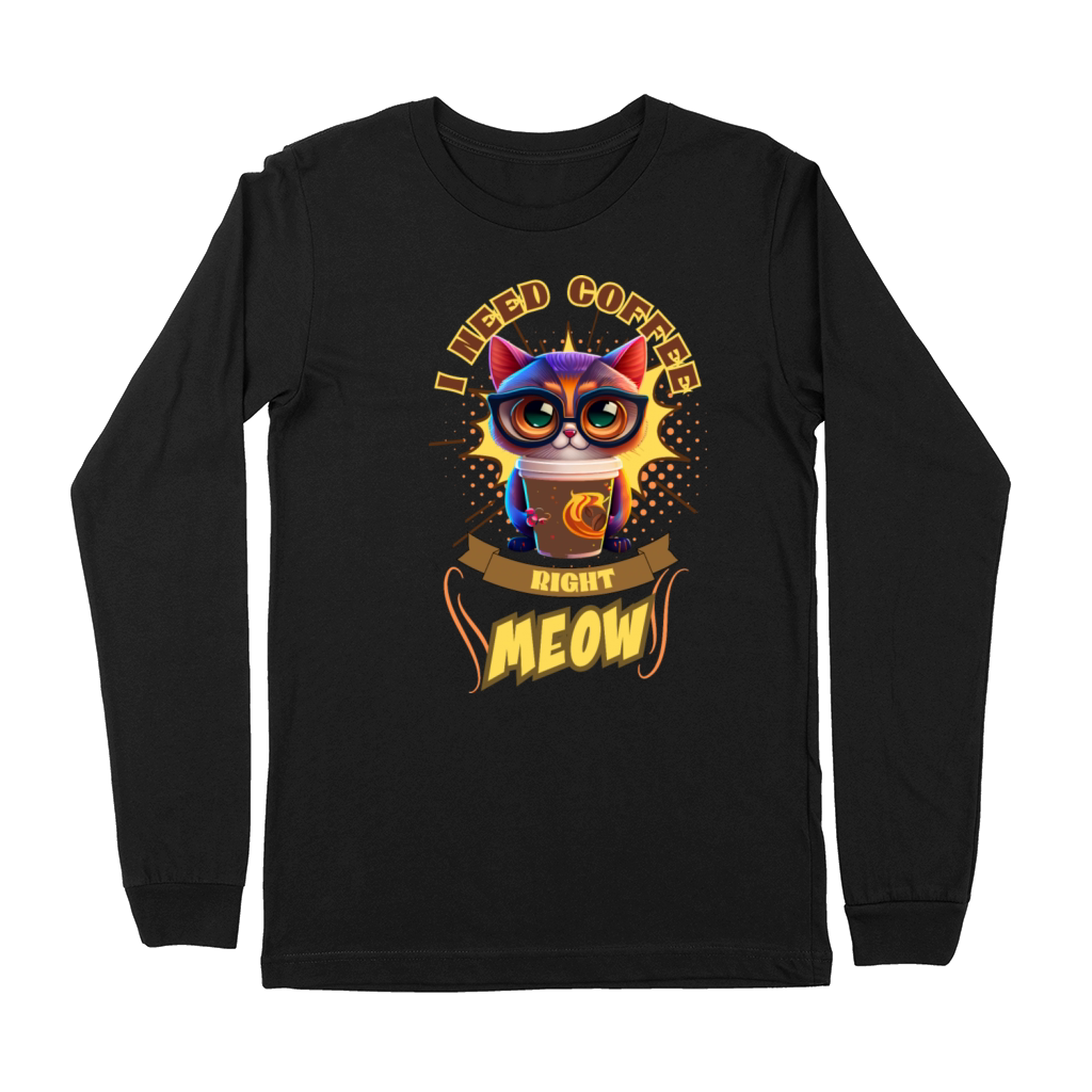 I need coffee right meow Premium Long Sleeve