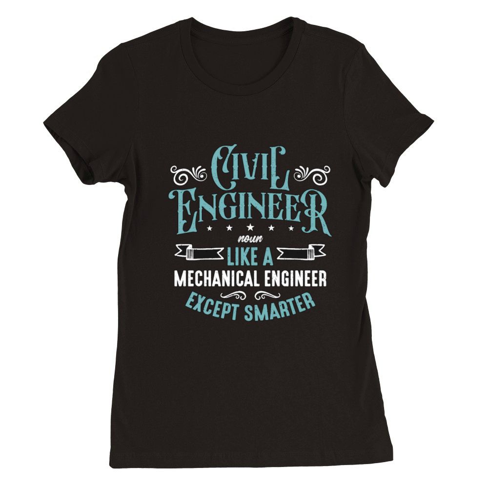 Civil Engineer Noun Like A Mechanical Construction Premium Womens Crewneck T-shirt