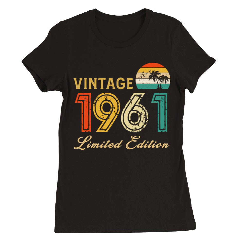 Vintage 1961 Limited Edition Made In 1961 Birthday Premium Womens Crewneck T-shirt