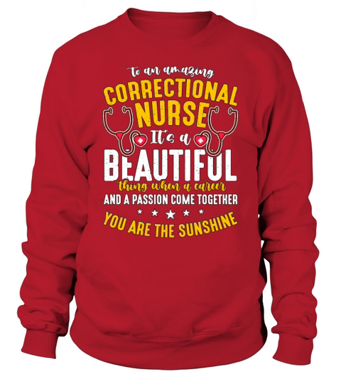 Correctional Nurse To An Amazing Prison Nurse Sweatshirt Unisex