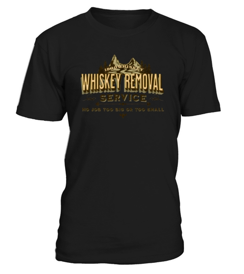 Whiskey Removal Service T-Shirt Unisex