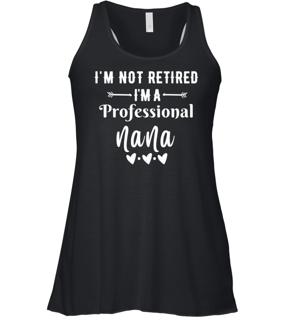 Im Not Retired Im a Professional Nana quote Women's Flowy Tank Top