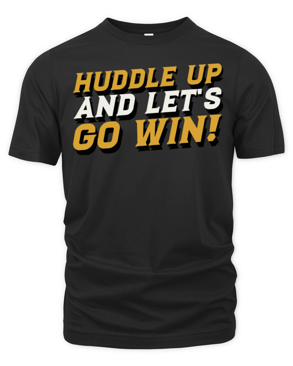 Huddle Up And Let s Go Win Sports Motivational Organic Unisex T-shirt