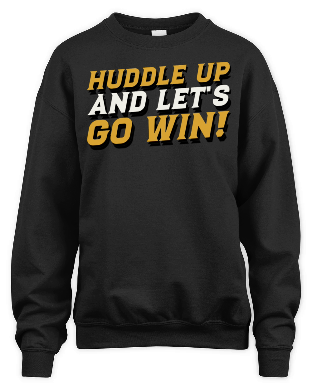 Huddle Up And Let s Go Win Sports Motivational Unisex Premium Crewneck Sweatshirt