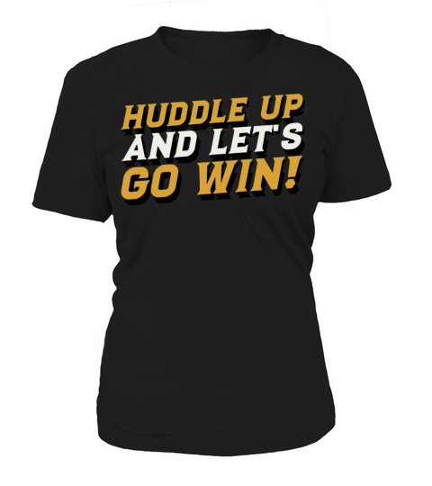 Huddle Up And Let s Go Win Sports Motivational Women's T-Shirt