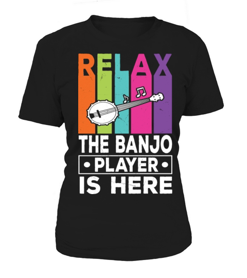 Relax The Banjo Player Is Here Funny Banjo Player Women's T-Shirt