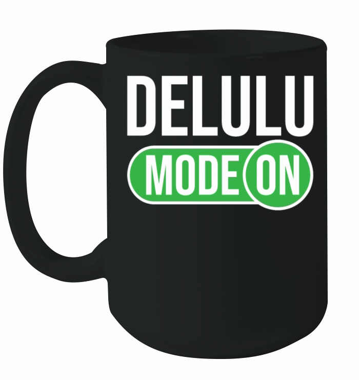 Delulu Saying Delulu Mode Ceramic Mug