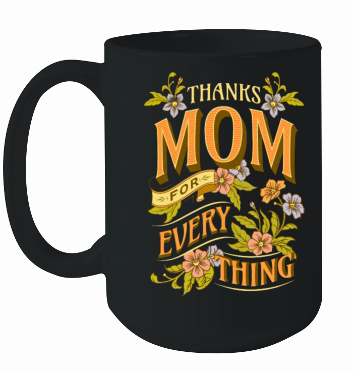 Thanks Mom For Every Thing Intricate Flower Ceramic Mug