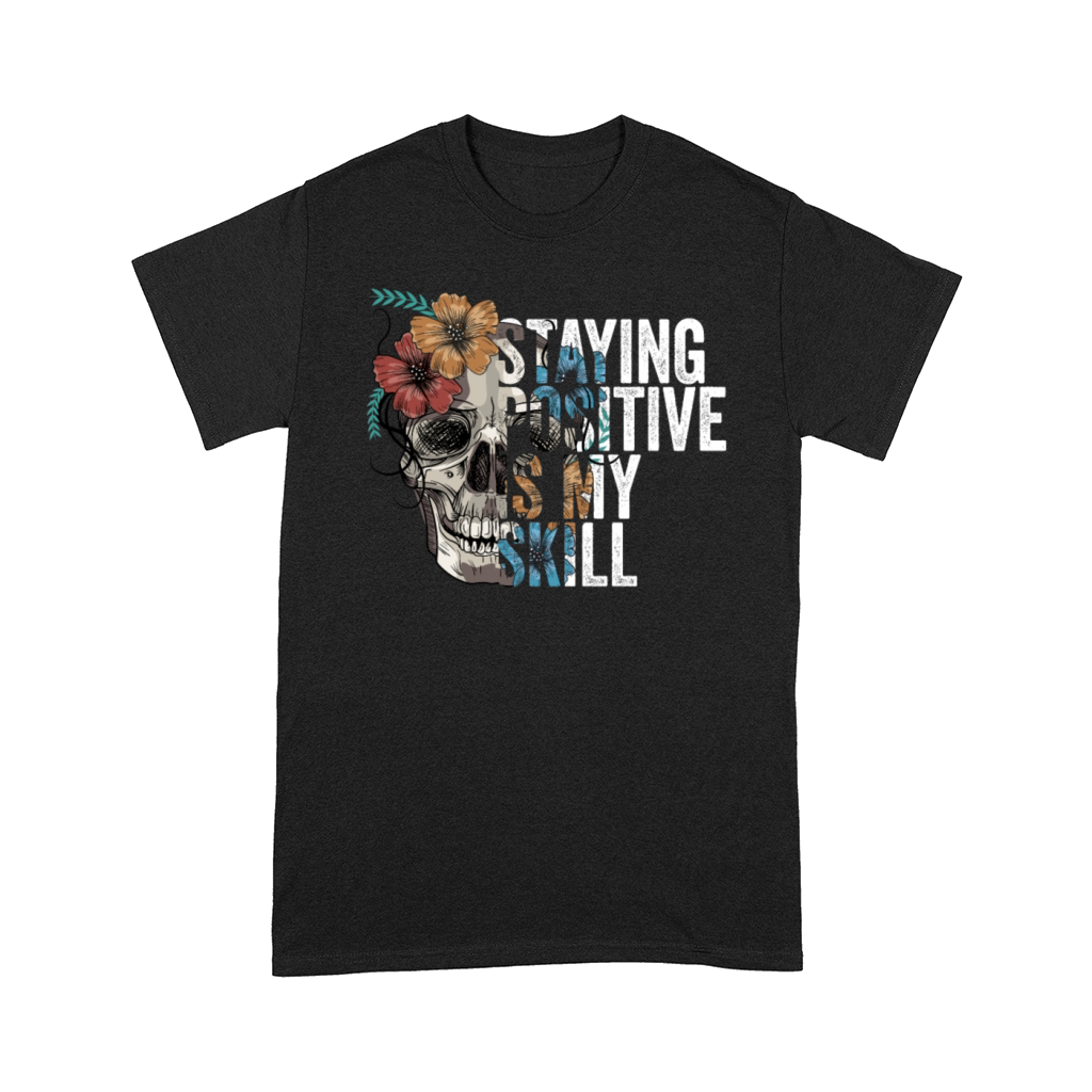 Staying Positive Is My Skill Comfort T-shirt