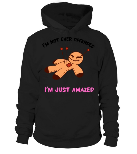 Funny not offended just amazed Cool gift ideas Hoodie Unisex
