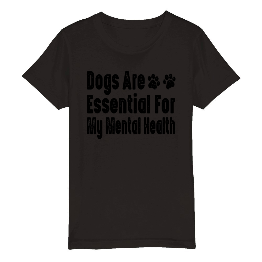 Dogs Are Essential For My Mental Health Organic Kids Crewneck T-shirt