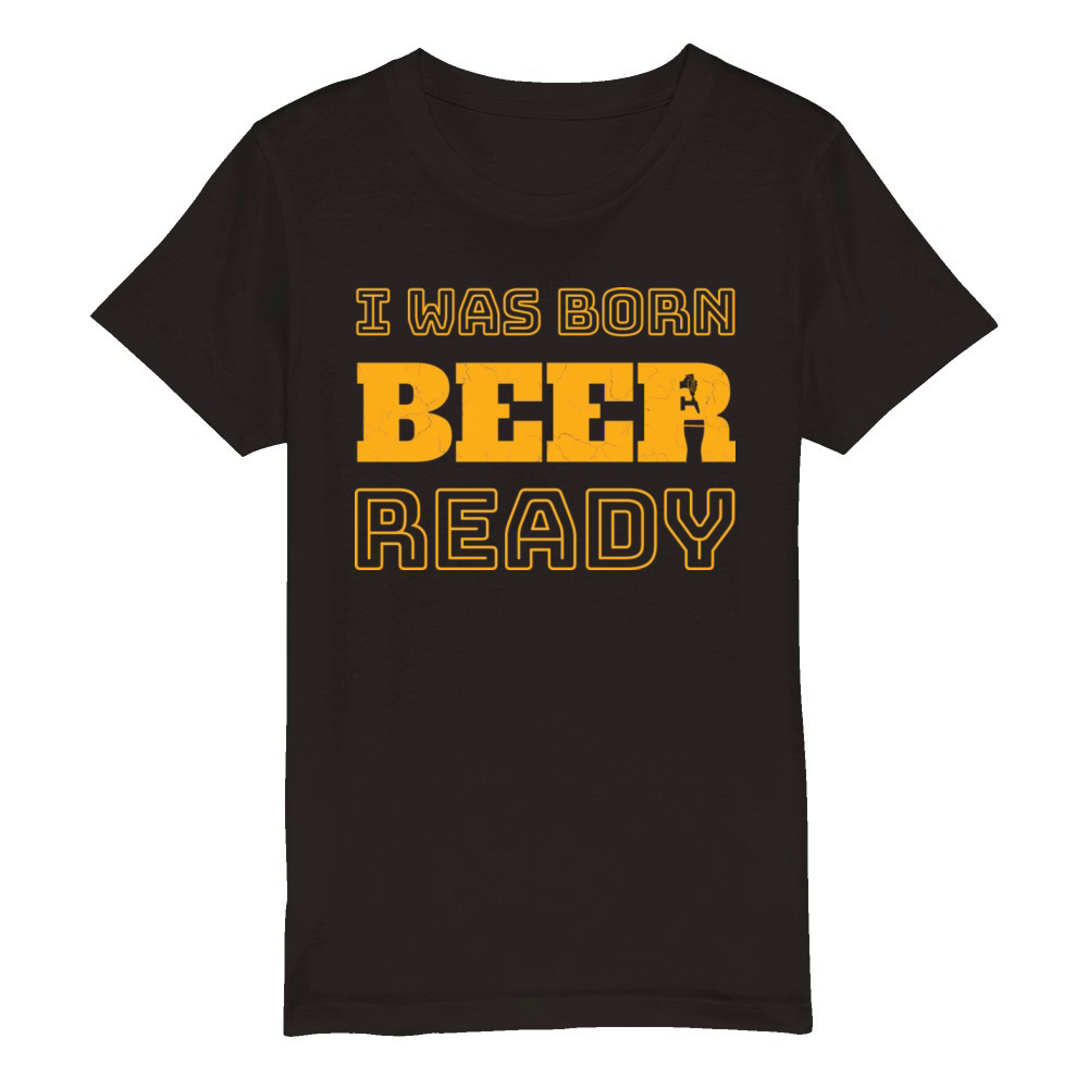 I Was Born Beer Ready Organic Kids Crewneck T-shirt