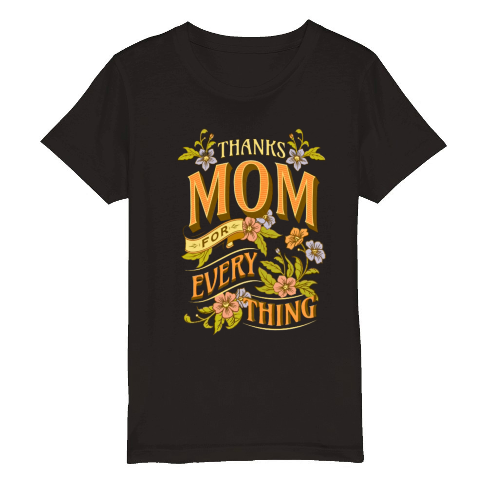 Thanks Mom For Every Thing Intricate Flower Organic Kids Crewneck T-shirt
