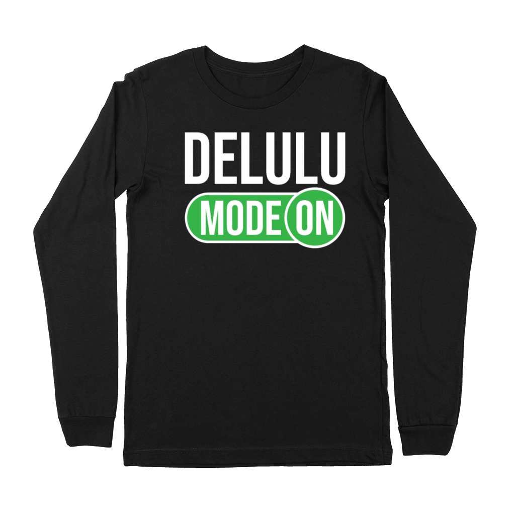 Delulu Saying Delulu Mode Premium Long Sleeve