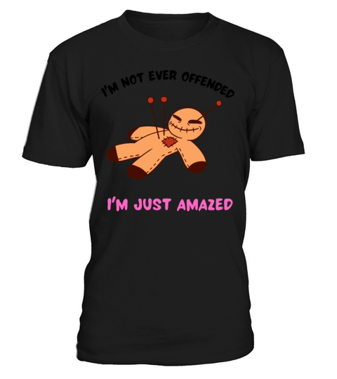 Funny not offended just amazed Cool gift ideas T-Shirt Unisex