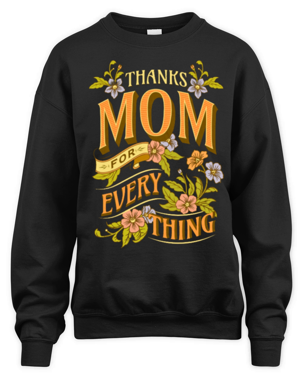 Thanks Mom For Every Thing Intricate Flower Unisex Premium Crewneck Sweatshirt