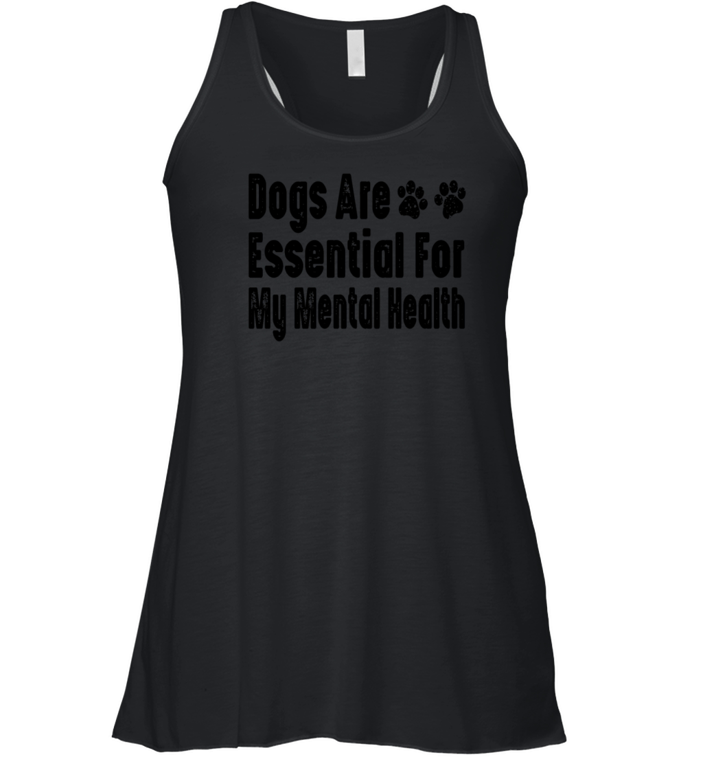Dogs Are Essential For My Mental Health Women's Flowy Tank Top