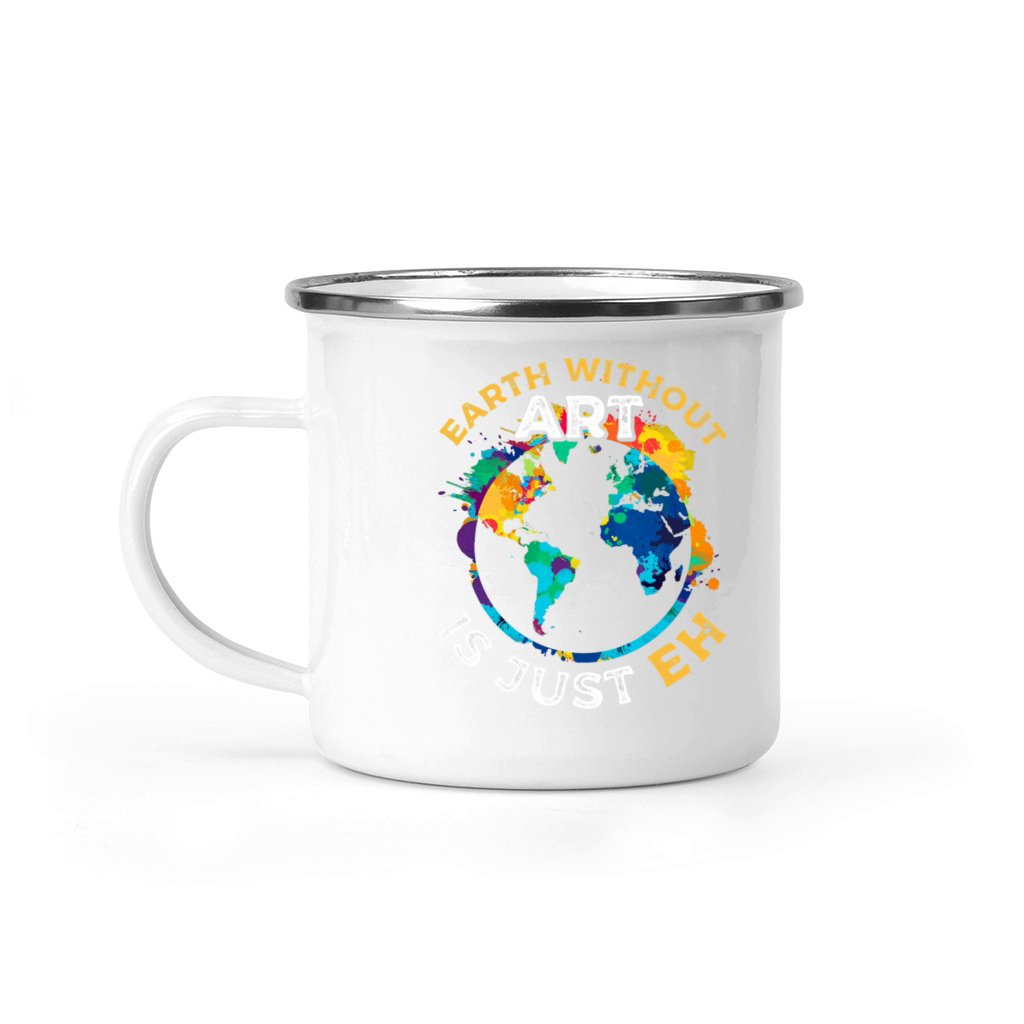 Earth Without Art Artist Art Lover Painter Quote 4 Camping Mug