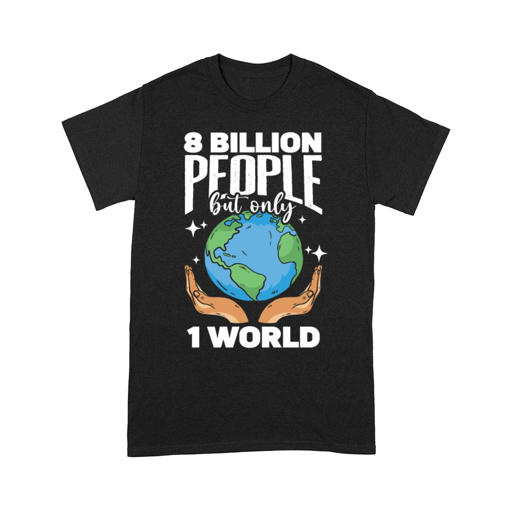 8 Billion People But Only 1 World Earth Diversity Comfort T-shirt
