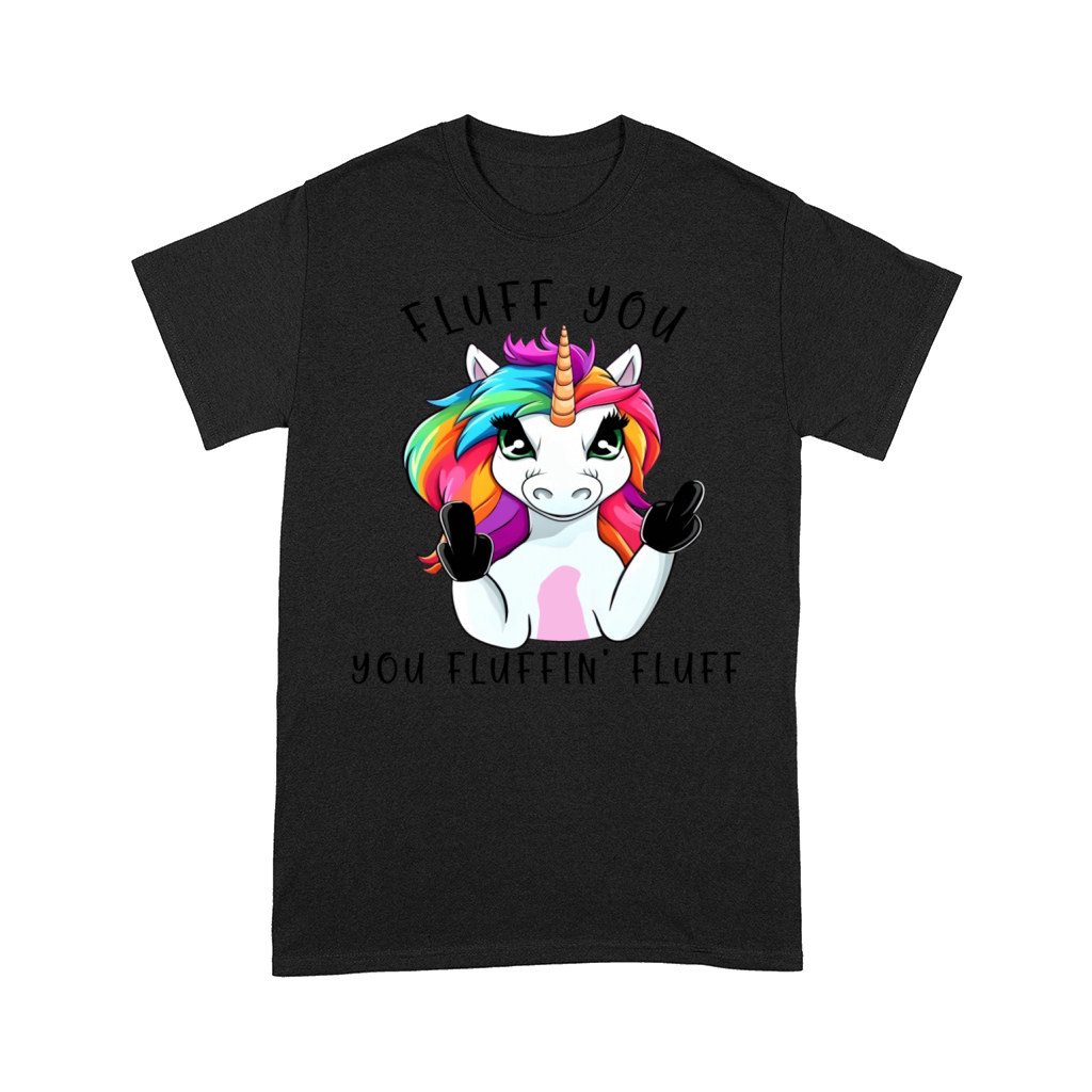 Fluff you you Fluffin Fluff Unicorn Comfort T-shirt