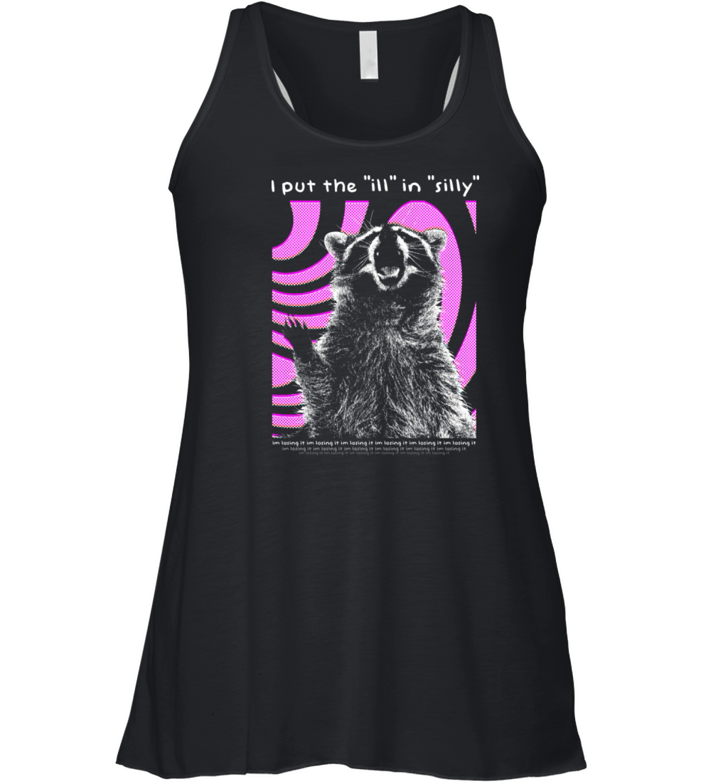 I Put the Ill in Silly Raccoon Women's Flowy Tank Top