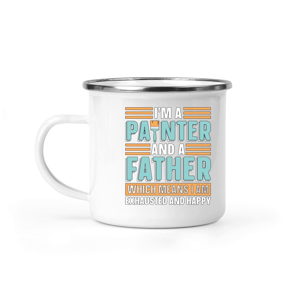 Im A Painter And A Father Loves Painting Painters Camping Mug